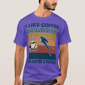 Ich mag Kaffee und Tauchen und vielleicht 3 Person T-Shirt