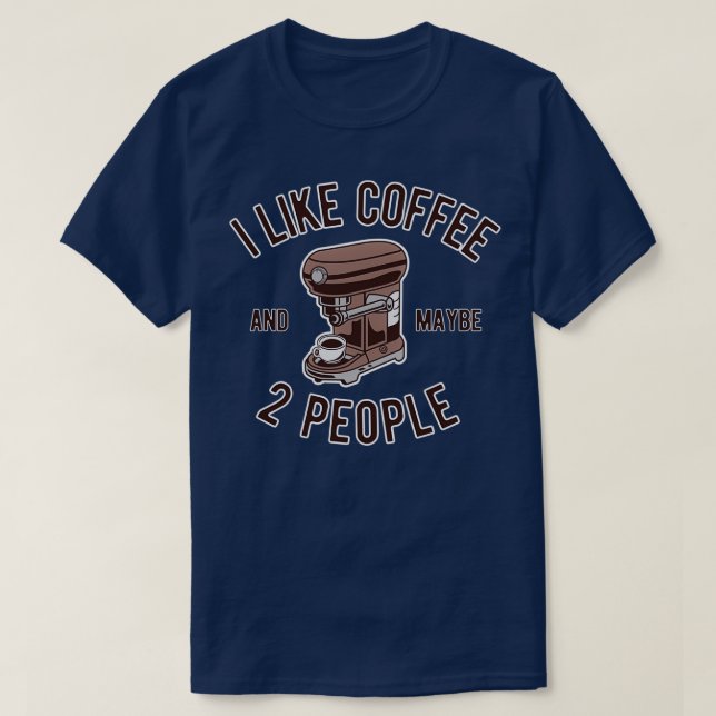 Ich mag Kaffee und vielleicht 2 Leute lustig sarka T-Shirt (Design vorne)