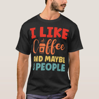 Ich mag Kaffee und vielleicht 3 Leute lustigen Kaf T-Shirt