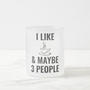 Ich mag Kaffee und vielleicht 3 Leute Mattglastasse