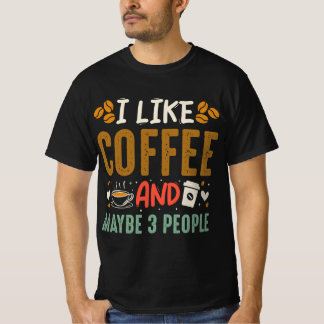 Ich mag Kaffee und vielleicht 3 Leute trinken Kaff T-Shirt