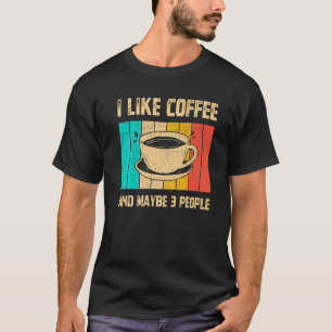 Ich mag Kaffee und vielleicht 3 Leute Vintag Pokal T-Shirt