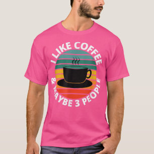 Ich mag Kaffee und vielleicht 3 Leute Vintag Retro T-Shirt