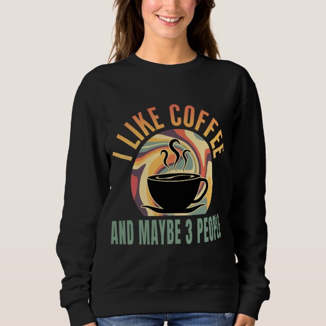 Ich mag Kaffee und vielleicht 3 Personen Retro-Sti Sweatshirt (Vorderseite)