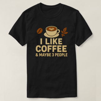 Ich mag Kaffee und vielleicht 3 Personen T-Shirt
