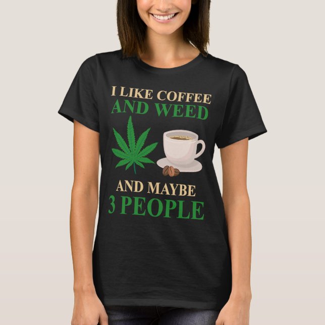 Ich mag Kaffee und Weh und vielleicht 3 Leute Kaff T-Shirt (Vorderseite)
