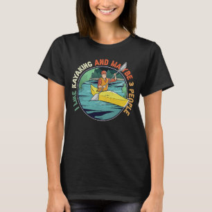Ich mag Kajak und vielleicht 3 Leute Kajak Kajak T-Shirt
