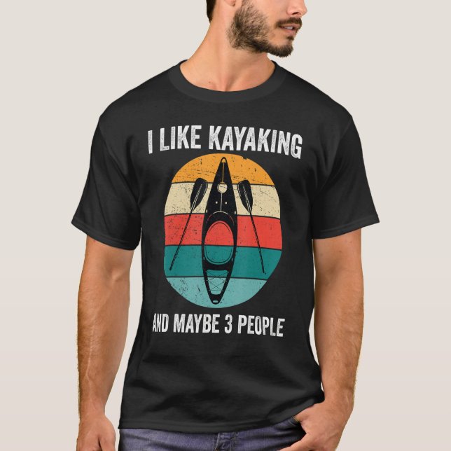 Ich mag Kajak und vielleicht 3 Leute Kayak Kayaker T-Shirt (Vorderseite)