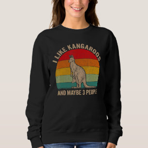 Ich mag Kangaroos und vielleicht 3 Leute Kangaroo Sweatshirt