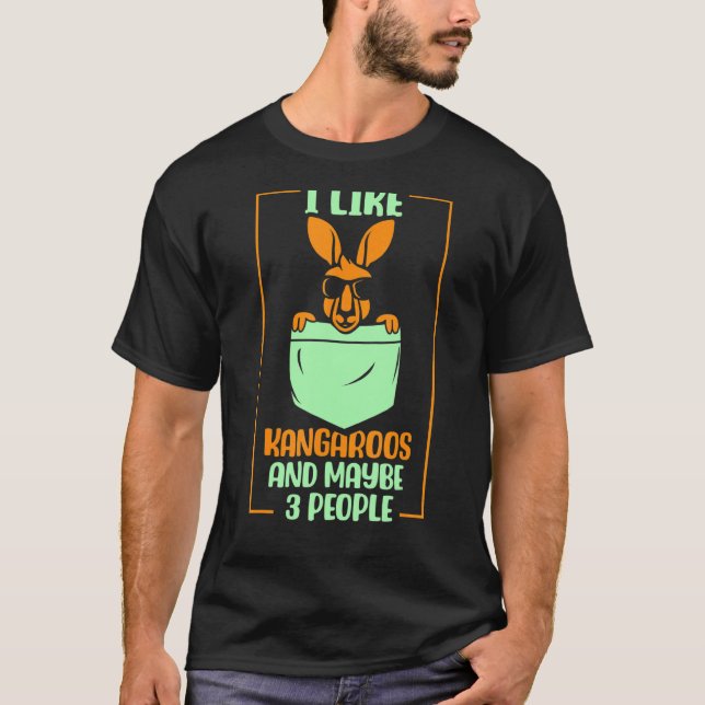 Ich mag Kangaroos und vielleicht 3 Leute Kangaroo  T-Shirt (Vorderseite)