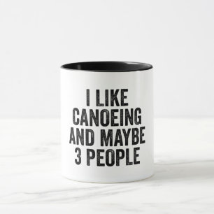 Ich mag Kanufahren und vielleicht 3 Leute Tasse