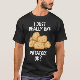 Ich mag Kartoffeln echt gut. T-Shirt