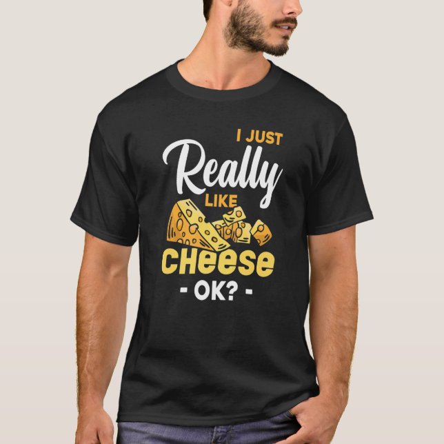 Ich mag Käse-Ok-Snack-Feinschmecker T-Shirt (Vorderseite)
