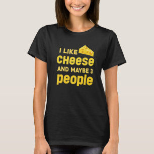 Ich mag Käse und vielleicht 3 Leute Feinschmecker T-Shirt