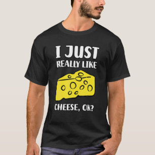 Ich mag Käse wirklich gut T-Shirt