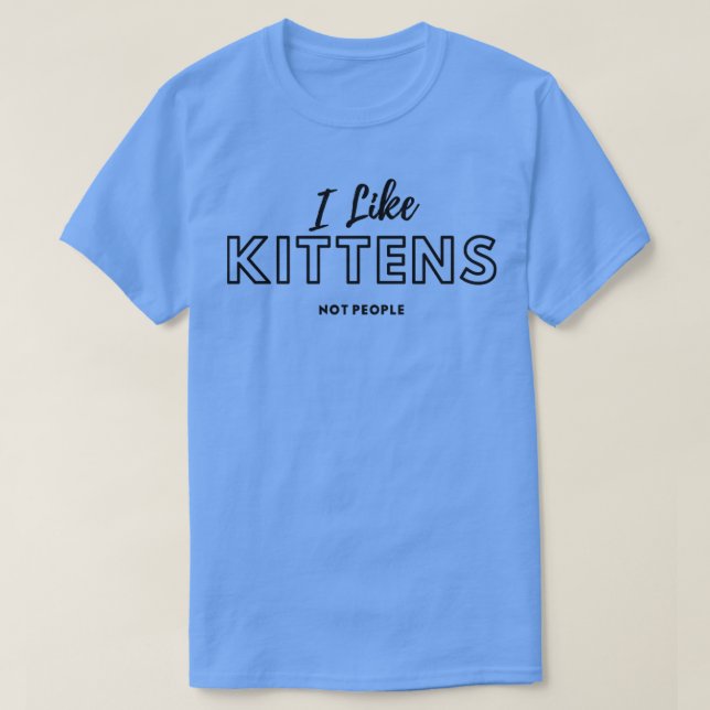 Ich mag Kätzchen nicht Leute2 T-Shirt (Design vorne)