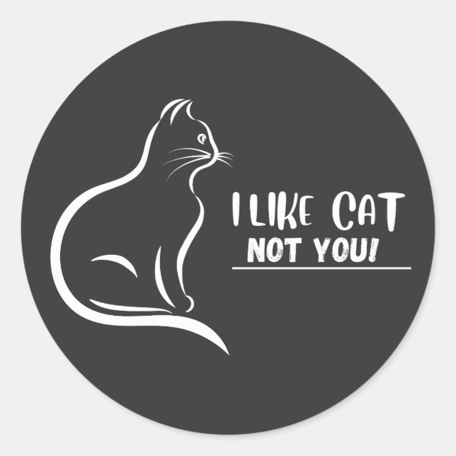 Ich mag Katze, nicht Sie Runder Aufkleber (Vorderseite)