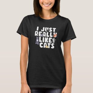 Ich mag Katzen einfach wirklich als süßes Haustier T-Shirt
