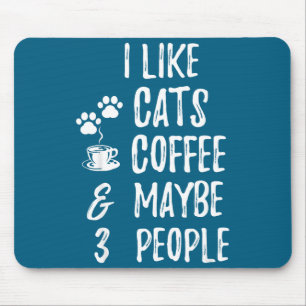 Ich mag Katzen Kaffee Und Vielleicht 3 Personen Ka Mousepad