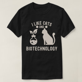 Ich mag Katzen und Biotechnologie T-Shirt