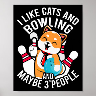 Ich mag Katzen und Bowling und vielleicht 3 Leute Poster