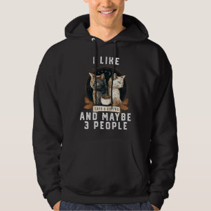 Ich mag Katzen und Kaffee und vielleicht 3 Leute Hoodie