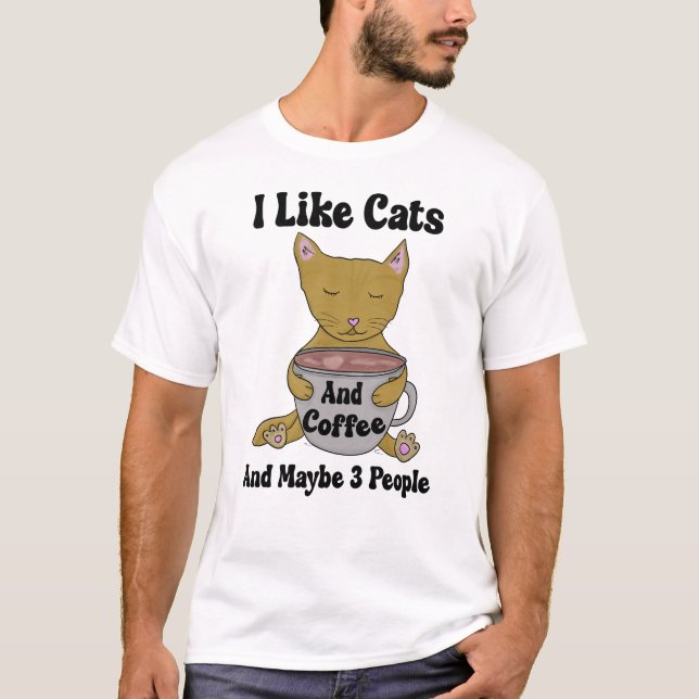 Ich mag Katzen und Kaffee und vielleicht 3 Leute T-Shirt (Vorderseite)