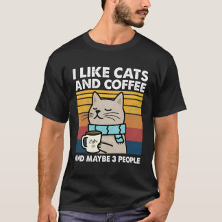 Ich mag Katzen und Kaffee und vielleicht 3 Leute T-Shirt
