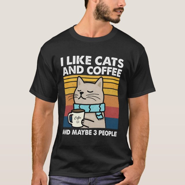 Ich mag Katzen und Kaffee und vielleicht 3 Leute T-Shirt (Vorderseite)