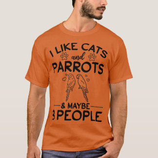 Ich mag Katzen und Papageien Amp vielleicht 3 Leut T-Shirt