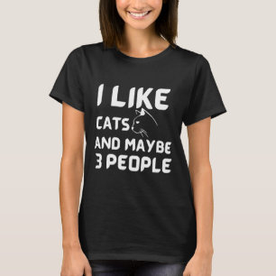Ich mag Katzen und vielleicht 3 Leute Katzen Hunde T-Shirt
