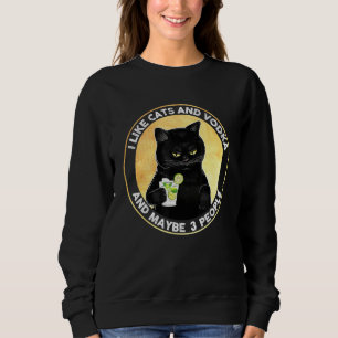 Ich mag Katzen und Vodka und vielleicht 3 Leute Vi Sweatshirt