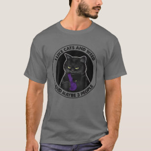 Ich mag Katzen und Weh und vielleicht 3 Leute T-Shirt