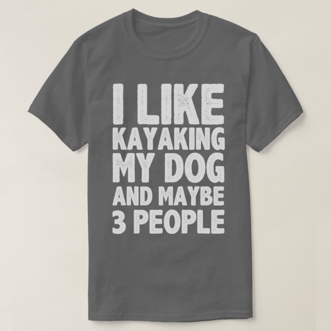 Ich mag Kayaking mein Hund und vielleicht drei Leu T-Shirt (Design vorne)