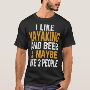 Ich mag Kayaking und Bier Kayak Lake Life Kanuing  T-Shirt