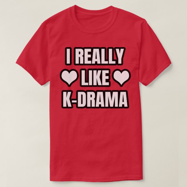 Ich mag KDrama wirklich T-Shirt (Design vorne)