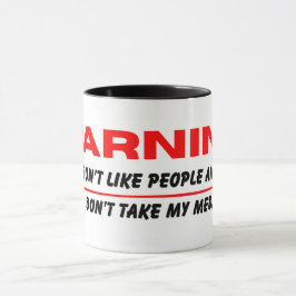 Ich mag keine Menschen und nehme meine Medikamente Tasse