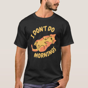 Ich mag keine Morgen Faulkatze Kätzchen Für Frau T-Shirt