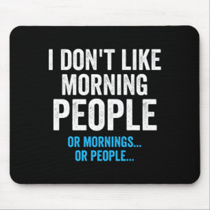 Ich mag keine Morgenmenschen Lustig Sarkastisch  Mousepad
