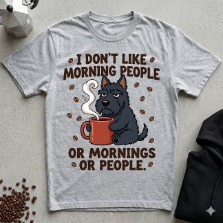 Ich mag keine Morgenmenschen oder Scottie, der sch T-Shirt