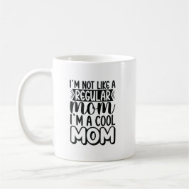 ICH MAG KEINE REGELMÄSSIGE MAMA IM EINE COOLE MAMA KAFFEETASSE