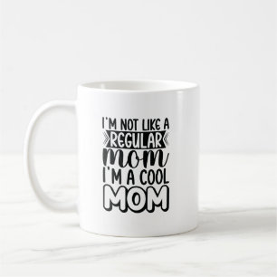ICH MAG KEINE REGELMÄSSIGE MAMA IM EINE COOLE MAMA KAFFEETASSE