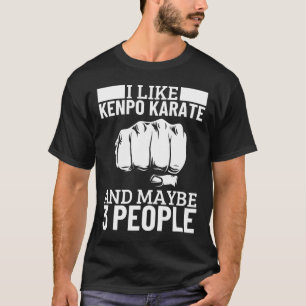 Ich mag Kenpo Karate und vielleicht 3 Leute lustig T-Shirt