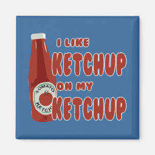 Ich mag Ketchup auf meinem Ketchup Magnet