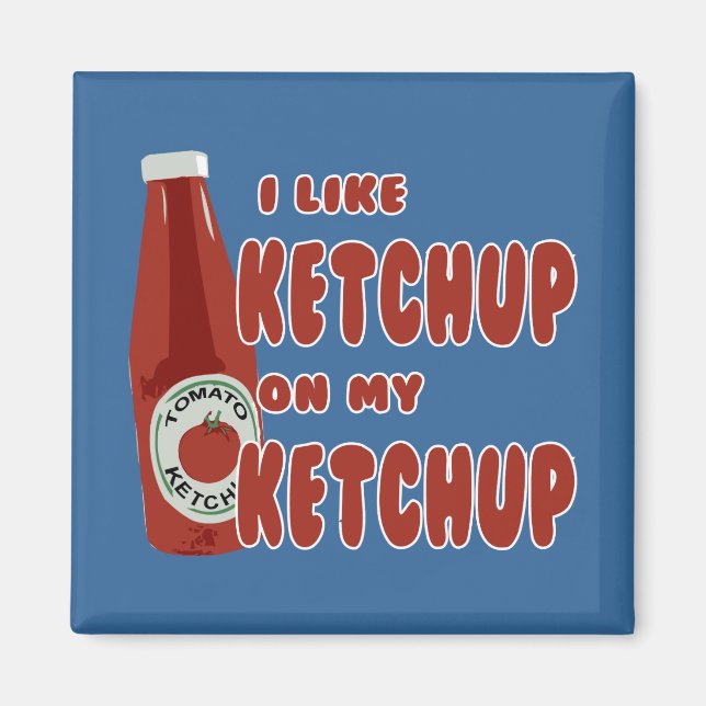 Ich mag Ketchup auf meinem Ketchup Magnet (Vorne)