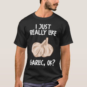 Ich mag Knoblaucheich wirklich T-Shirt
