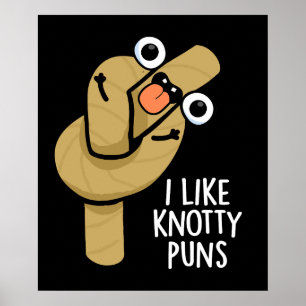 Ich mag Knotty Puns Funny Rope Pun Dark BG Poster