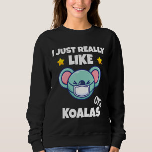 Ich mag Koalas Koala einfach, wie ich einen Gefech Sweatshirt