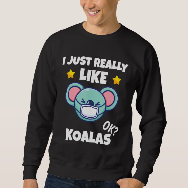 Ich mag Koalas Koala einfach, wie ich einen Gefech Sweatshirt (Vorderseite)