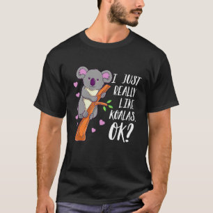 Ich mag Koalas Ok Koala Lover wirklich T-Shirt